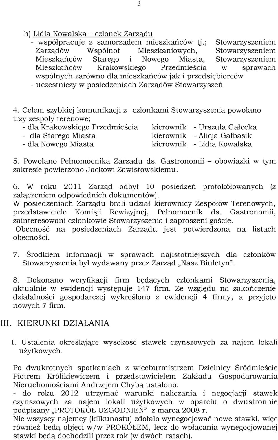 mieszkańców jak i przedsiębiorców - uczestniczy w posiedzeniach Zarządów Stowarzyszeń 4.