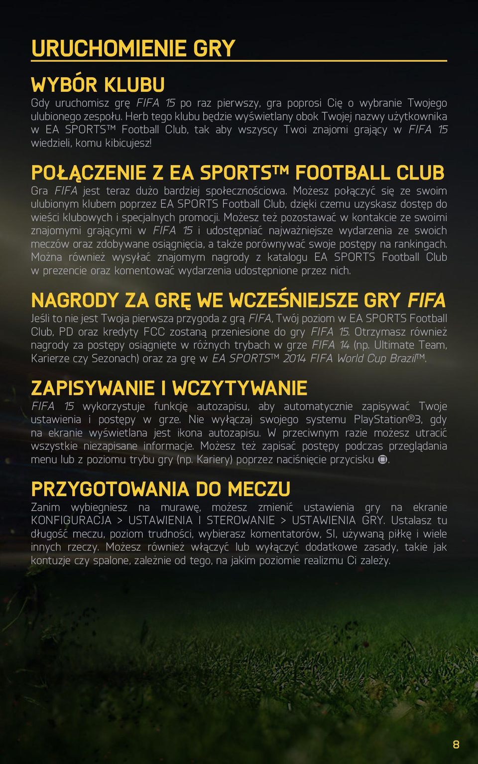 POŁĄCZENIE Z EA SPORTS FOOTBALL CLUB Gra FIFA jest teraz dużo bardziej społecznościowa.