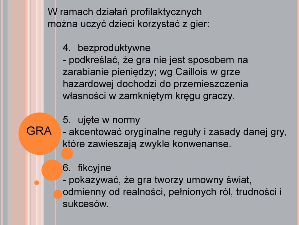 do przemieszczenia własności w zamkniętym kręgu graczy. GRA 5.