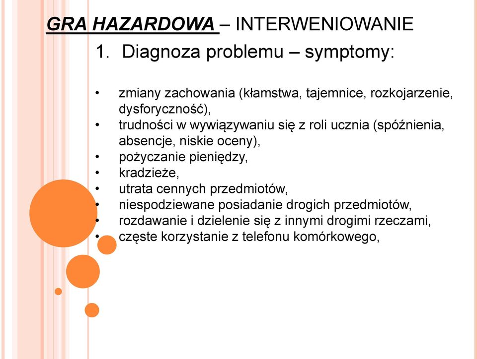 trudności w wywiązywaniu się z roli ucznia (spóźnienia, absencje, niskie oceny), pożyczanie pieniędzy,