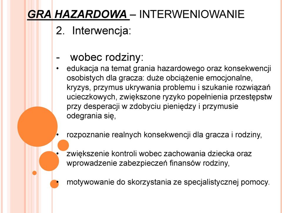 kryzys, przymus ukrywania problemu i szukanie rozwiązań ucieczkowych, zwiększone ryzyko popełnienia przestępstw przy desperacji w