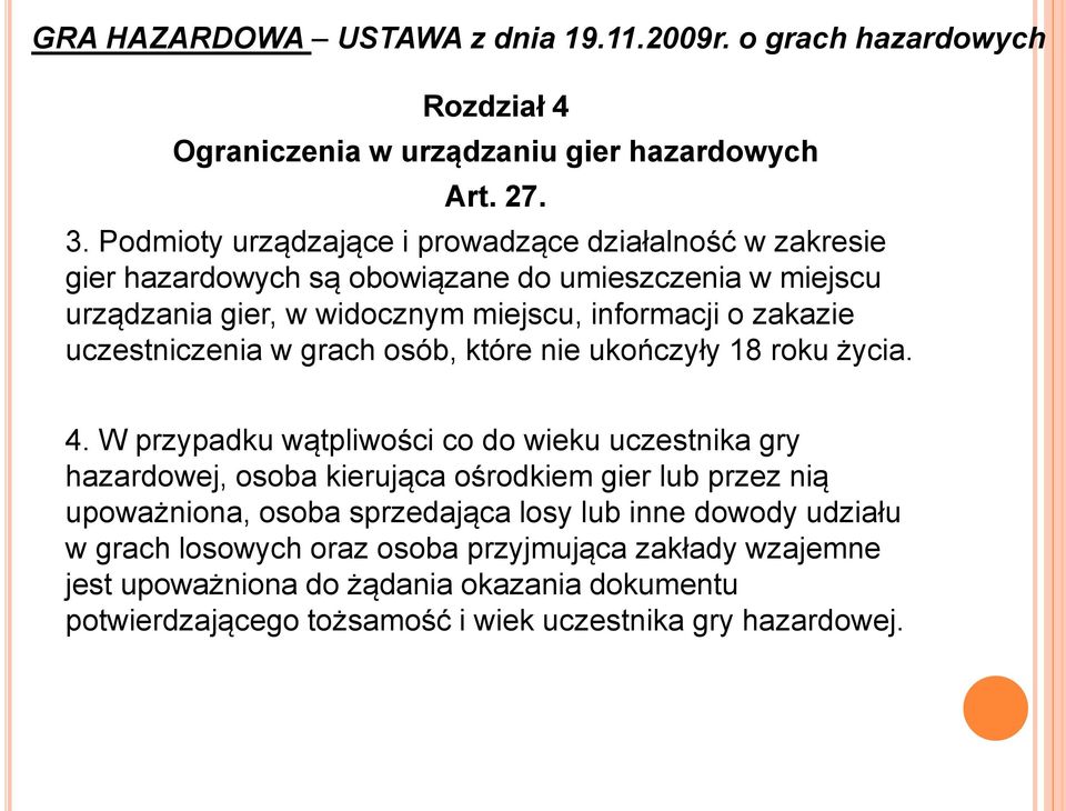 uczestniczenia w grach osób, które nie ukończyły 18 roku życia. 4.