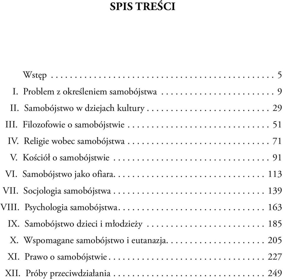 Samobójstwo jako ofiara....113 VII. Socjologia samobójstwa...139 VIII. Psychologia samobójstwa....163 IX.