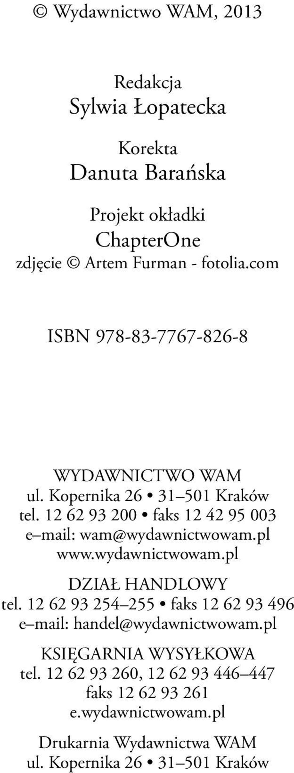12 62 93 200 faks 12 42 95 003 e mail: wam@wydawnictwowam.pl www.wydawnictwowam.pl DZIAŁ HANDLOWY tel.