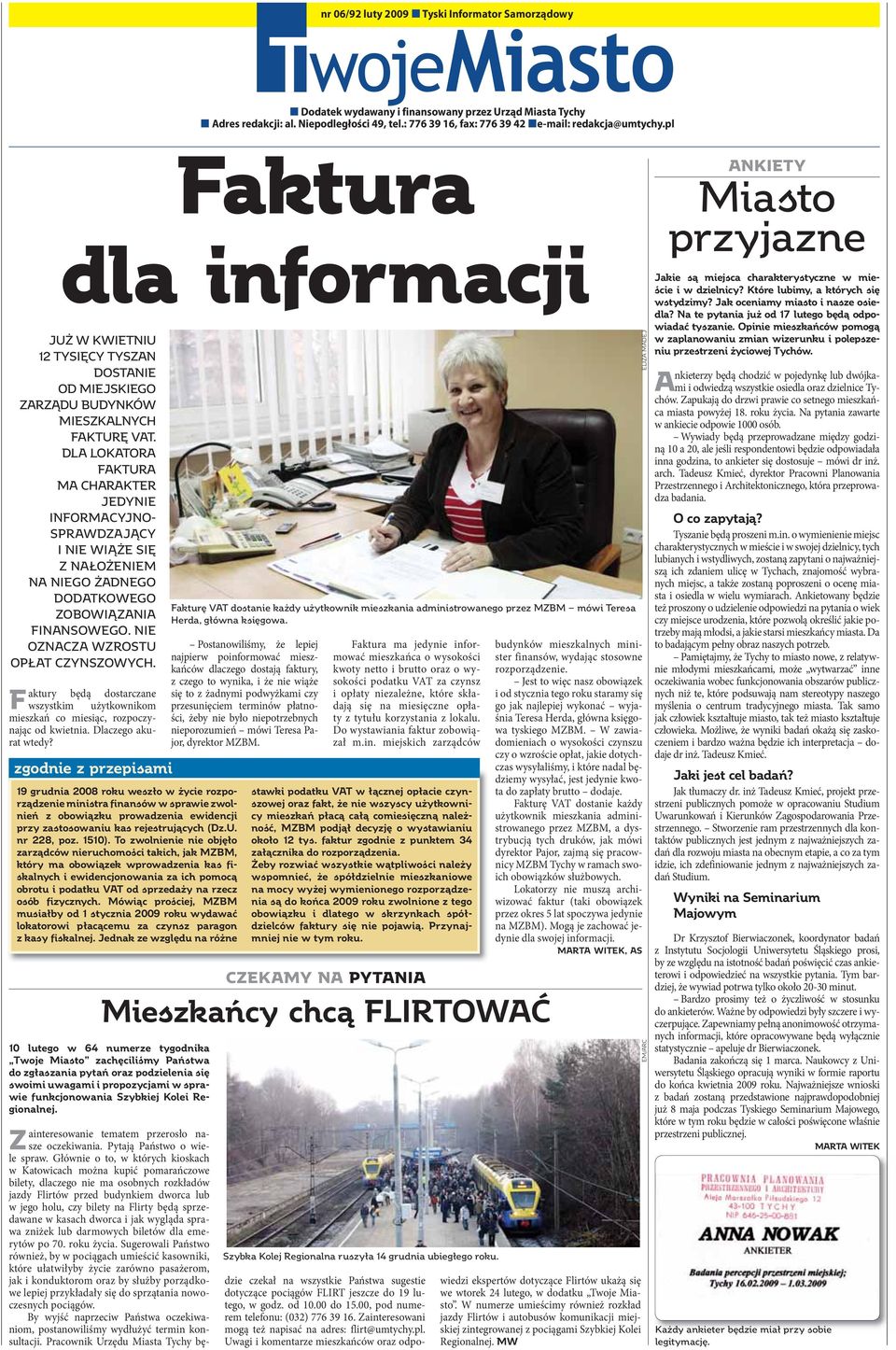 Faktury będą dostarczane wszystkim użytkownikom mieszkań co miesiąc, rozpoczynając od kwietnia. Dlaczego akurat wtedy? Dodatek wydawany i finansowany przez Urząd Miasta Tychy Adres redakcji: al.