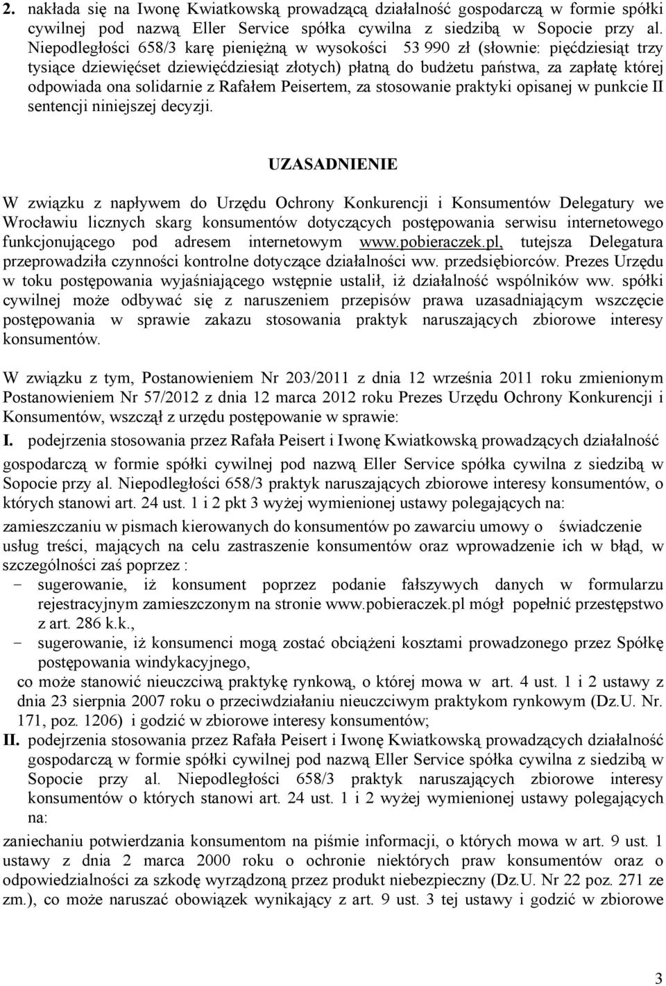 solidarnie z Rafałem Peisertem, za stosowanie praktyki opisanej w punkcie II sentencji niniejszej decyzji.