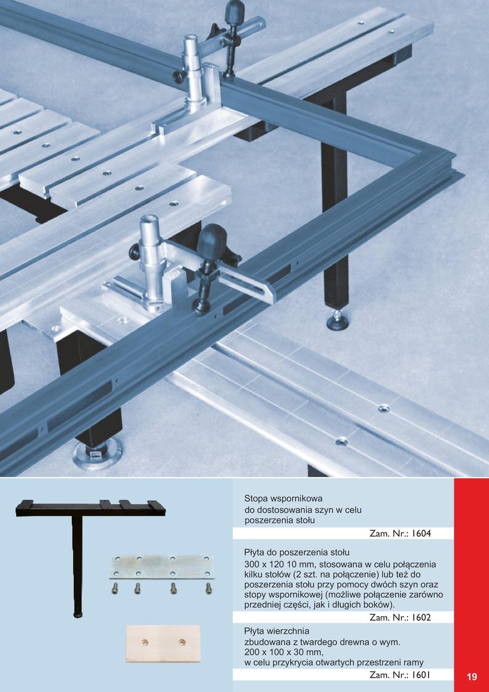 na połączenie) lub też do poszerzenia stołu przy pomocy dwóch szyn oraz stopy wspornikowej (możliwe połączenie zarówno
