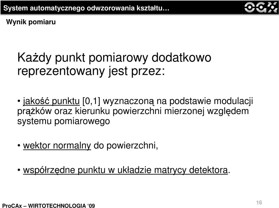 oraz kierunku powierzchni mierzonej względem systemu pomiarowego