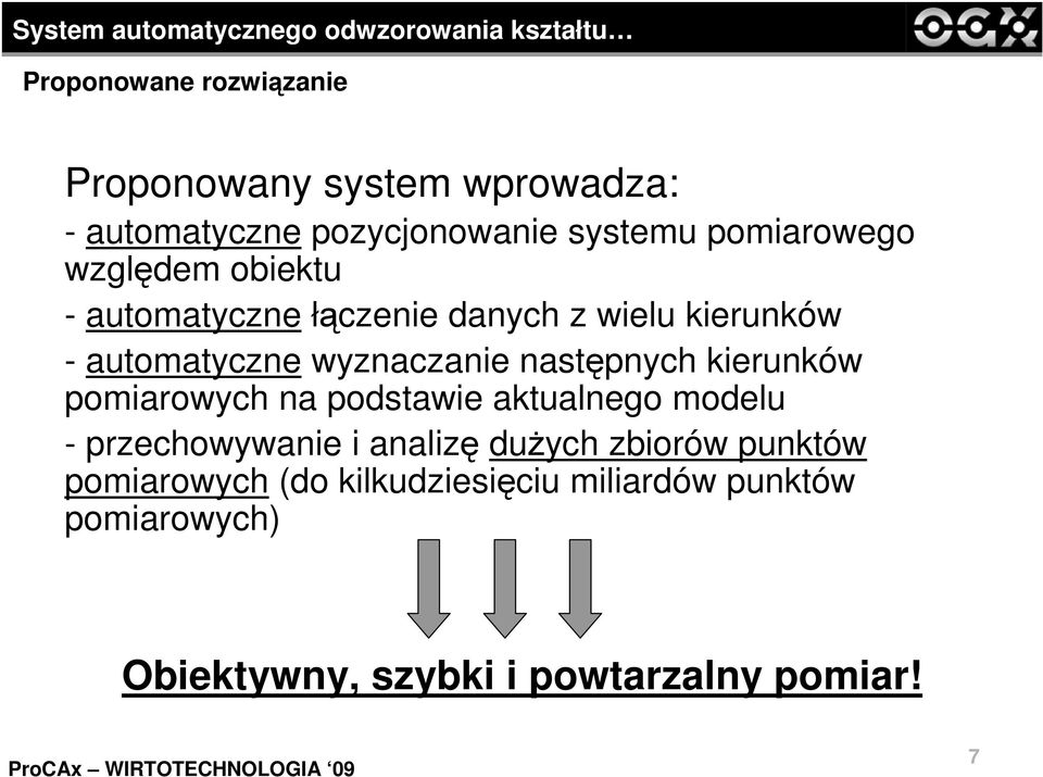 kierunków pomiarowych na podstawie aktualnego modelu - przechowywanie i analizę dużych zbiorów punktów