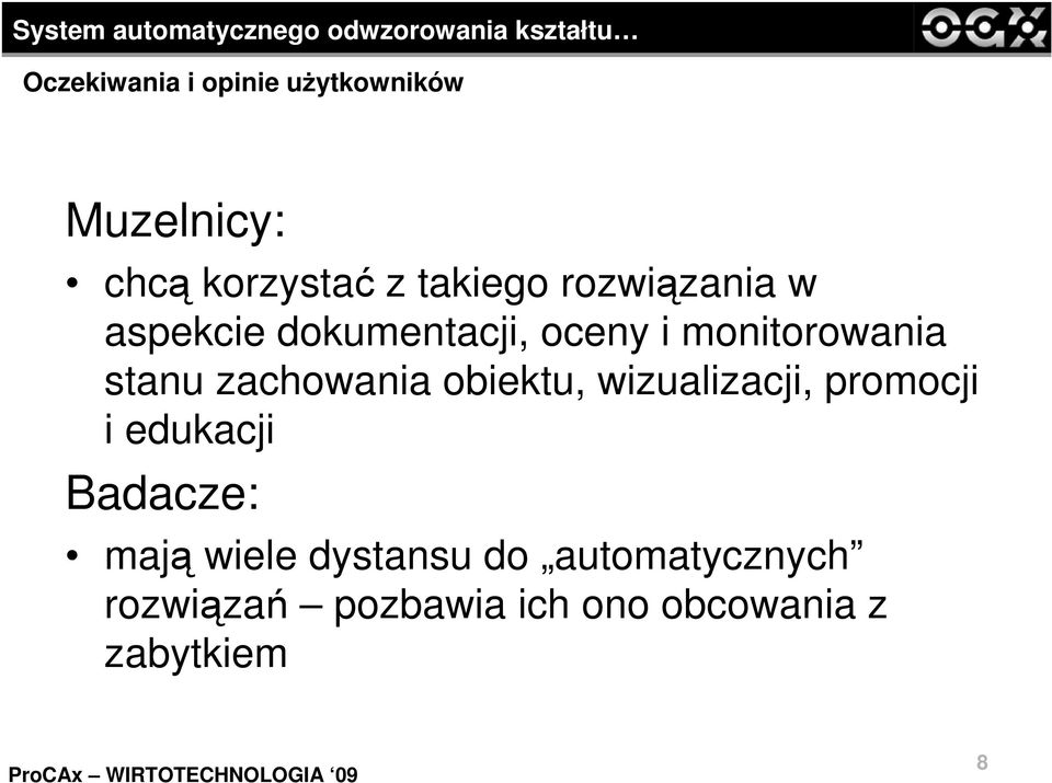 zachowania obiektu, wizualizacji, promocji i edukacji Badacze: mają