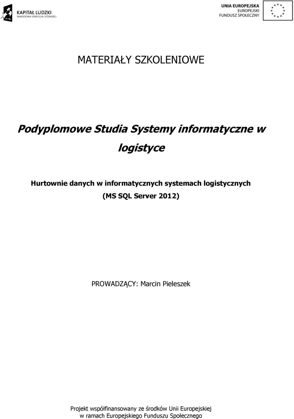 (MS SQL Server 2012) PROWADZĄCY: Marcin Pieleszek Projekt