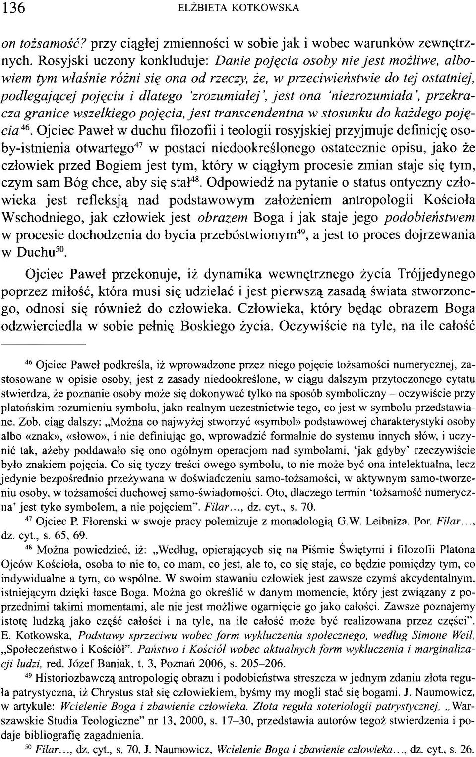 je s t ona niezrozumiała, przekracza granice wszelkiego pojęcia, je s t transcendentna w stosunku do każdego pojęcia46.