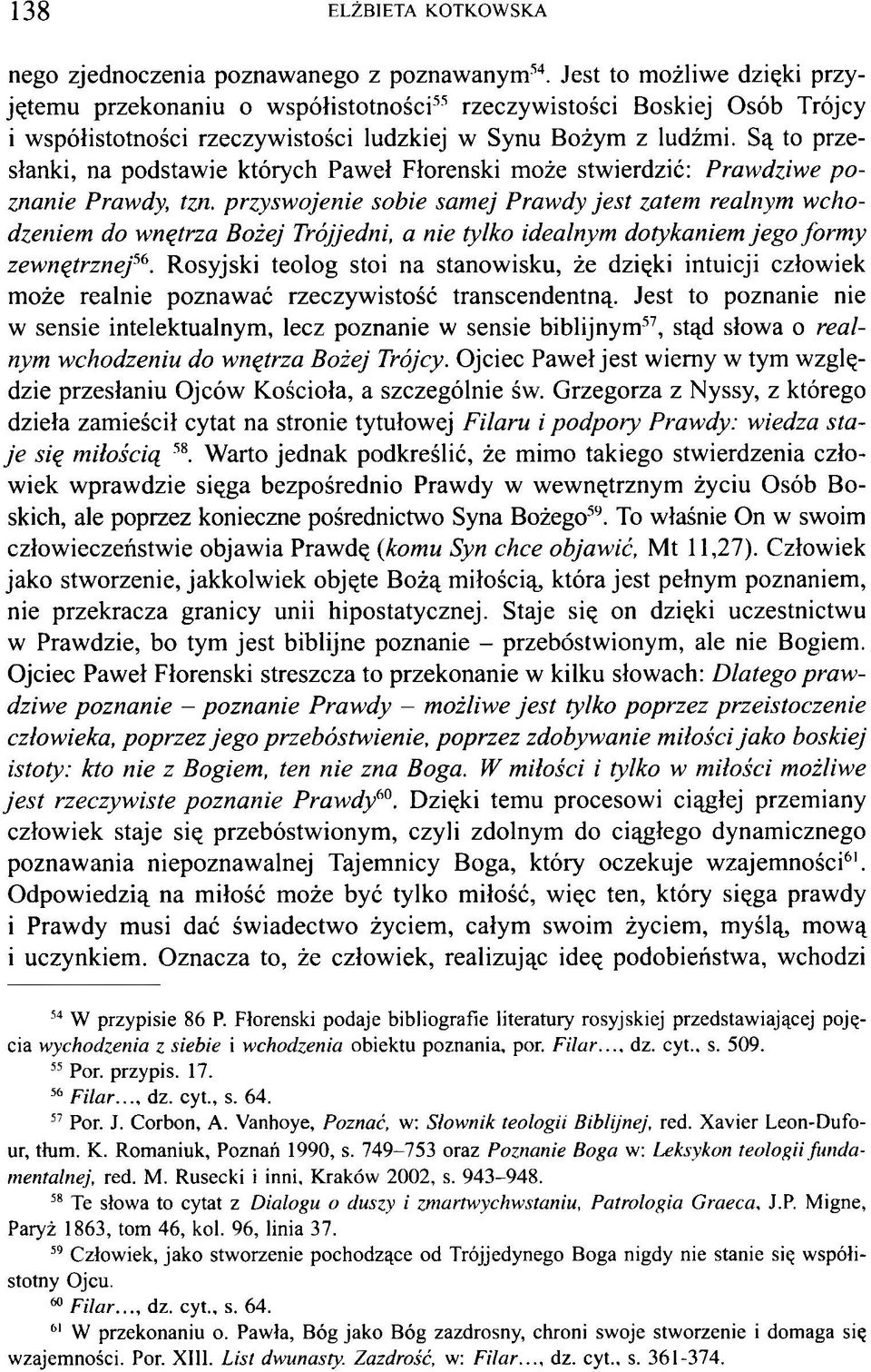 Są to przesłanki, na podstawie których Paweł Fłorenski może stwierdzić: Prawdziwe p o znanie Prawdy, tzn.