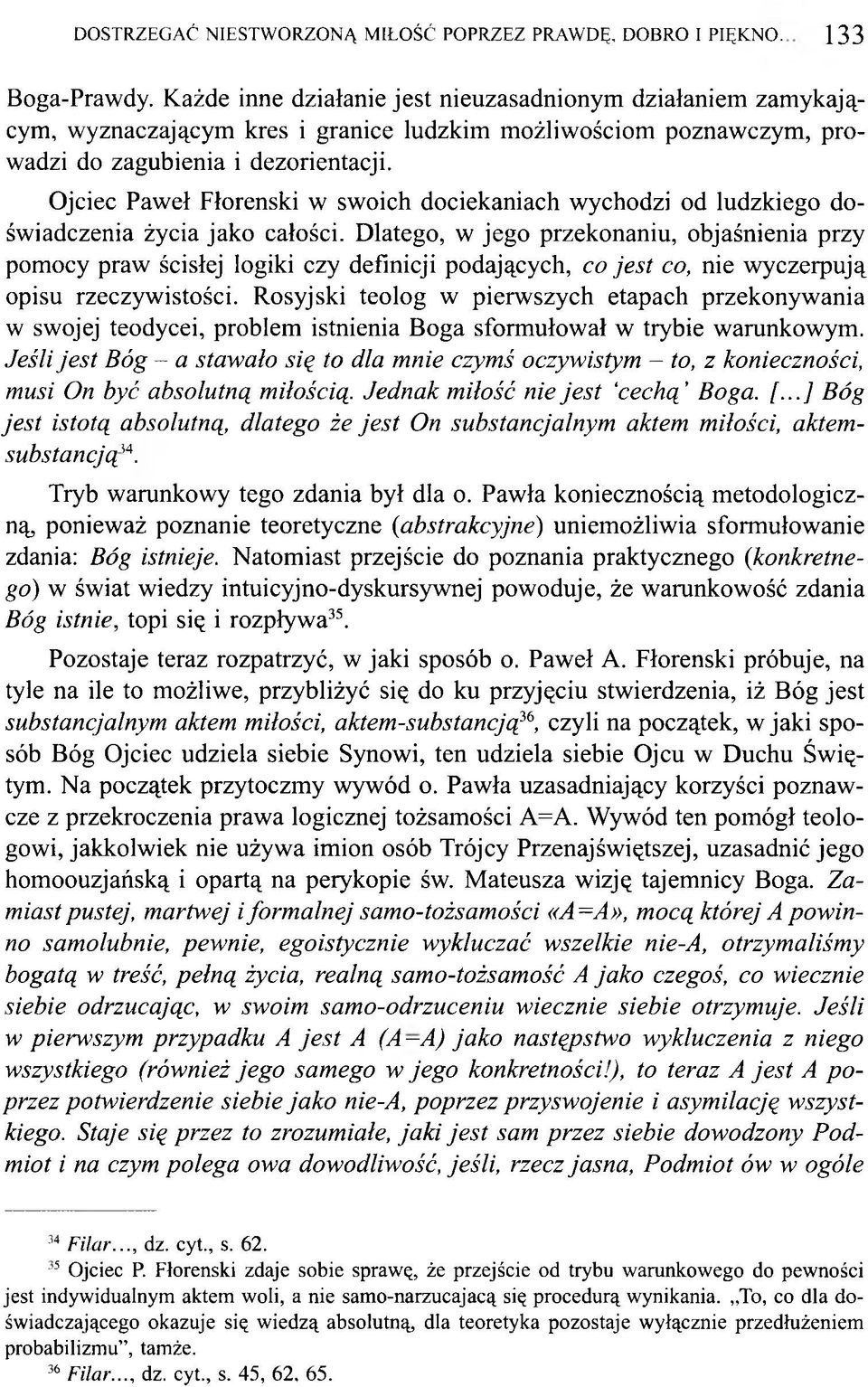 Ojciec Paweł Fłorenski w swoich dociekaniach wychodzi od ludzkiego doświadczenia życia jako całości.