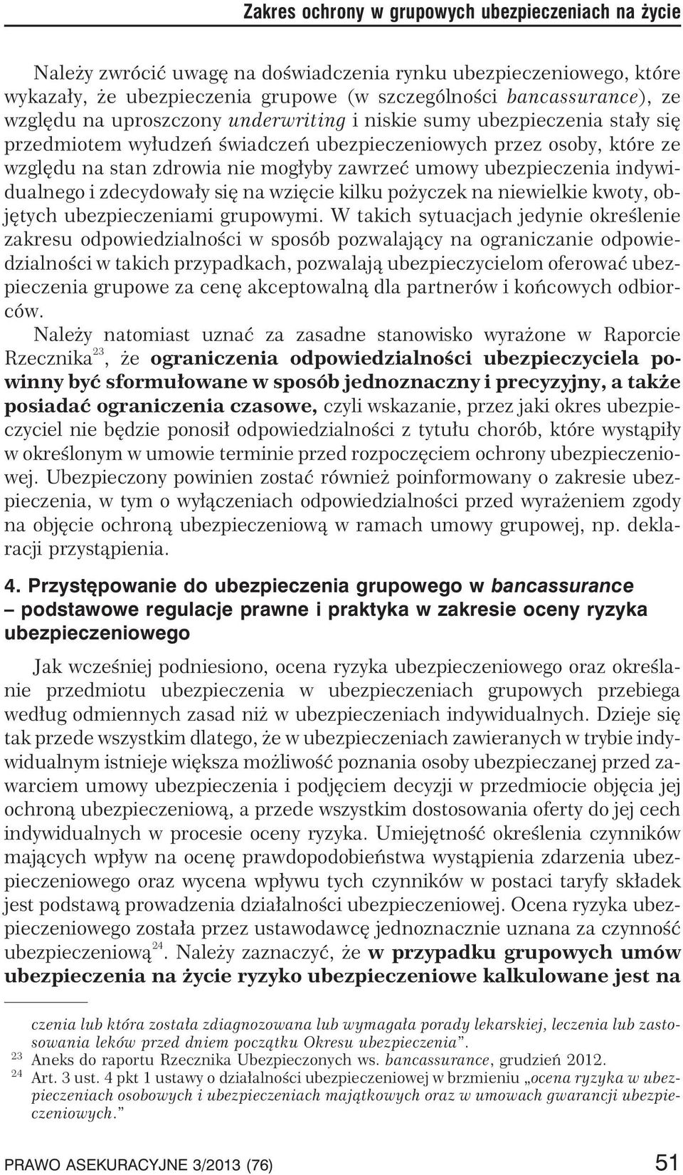 ubezpieczenia indywidualnego i zdecydowa³y siê na wziêcie kilku po yczek na niewielkie kwoty, objêtych ubezpieczeniami grupowymi.