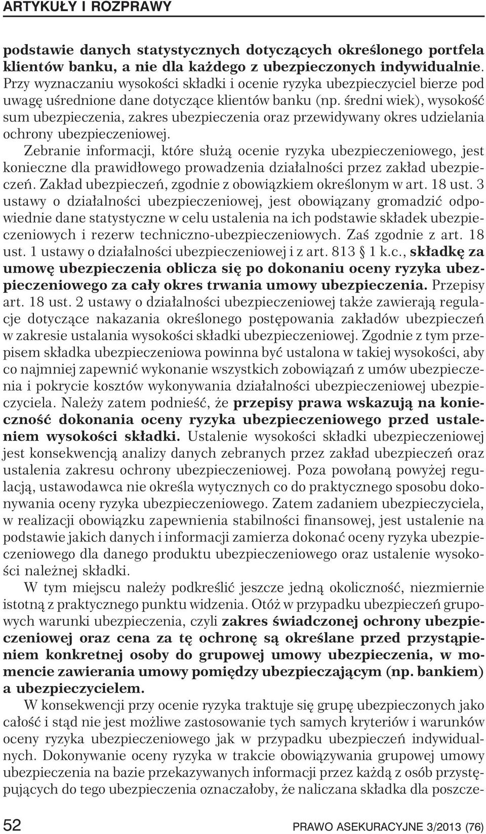 œredni wiek), wysokoœæ sum ubezpieczenia, zakres ubezpieczenia oraz przewidywany okres udzielania ochrony ubezpieczeniowej.