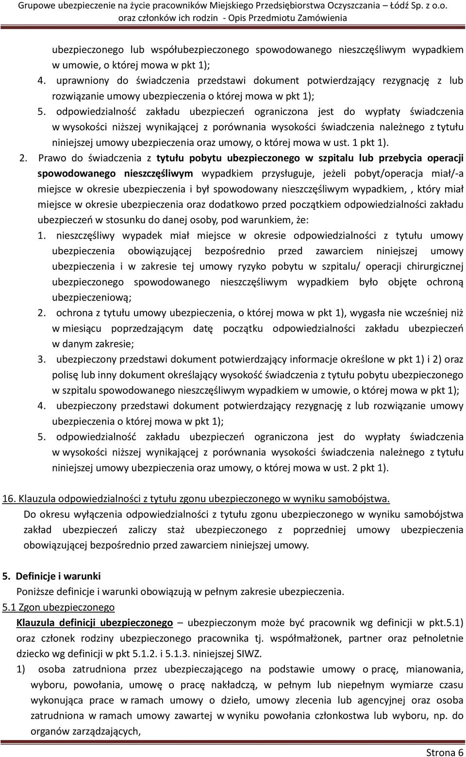 odpowiedzialność zakładu ubezpieczeń ograniczona jest do wypłaty świadczenia w wysokości niższej wynikającej z porównania wysokości świadczenia należnego z tytułu niniejszej umowy ubezpieczenia oraz