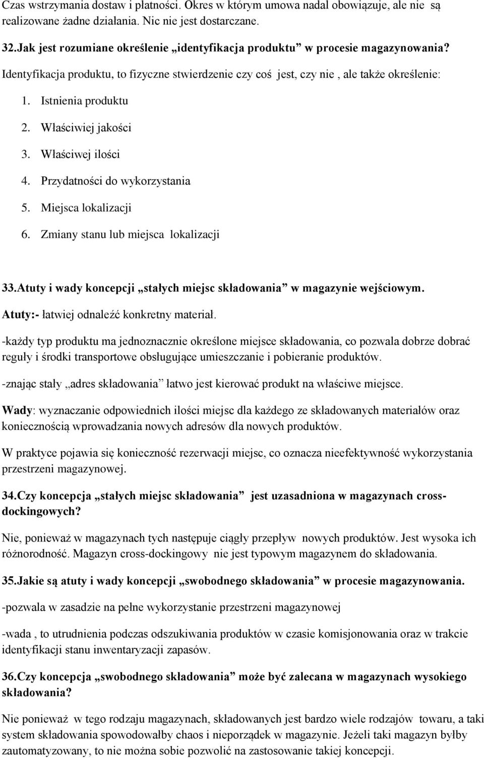 Właściwiej jakości 3. Właściwej ilości 4. Przydatności do wykorzystania 5. Miejsca lokalizacji 6. Zmiany stanu lub miejsca lokalizacji 33.