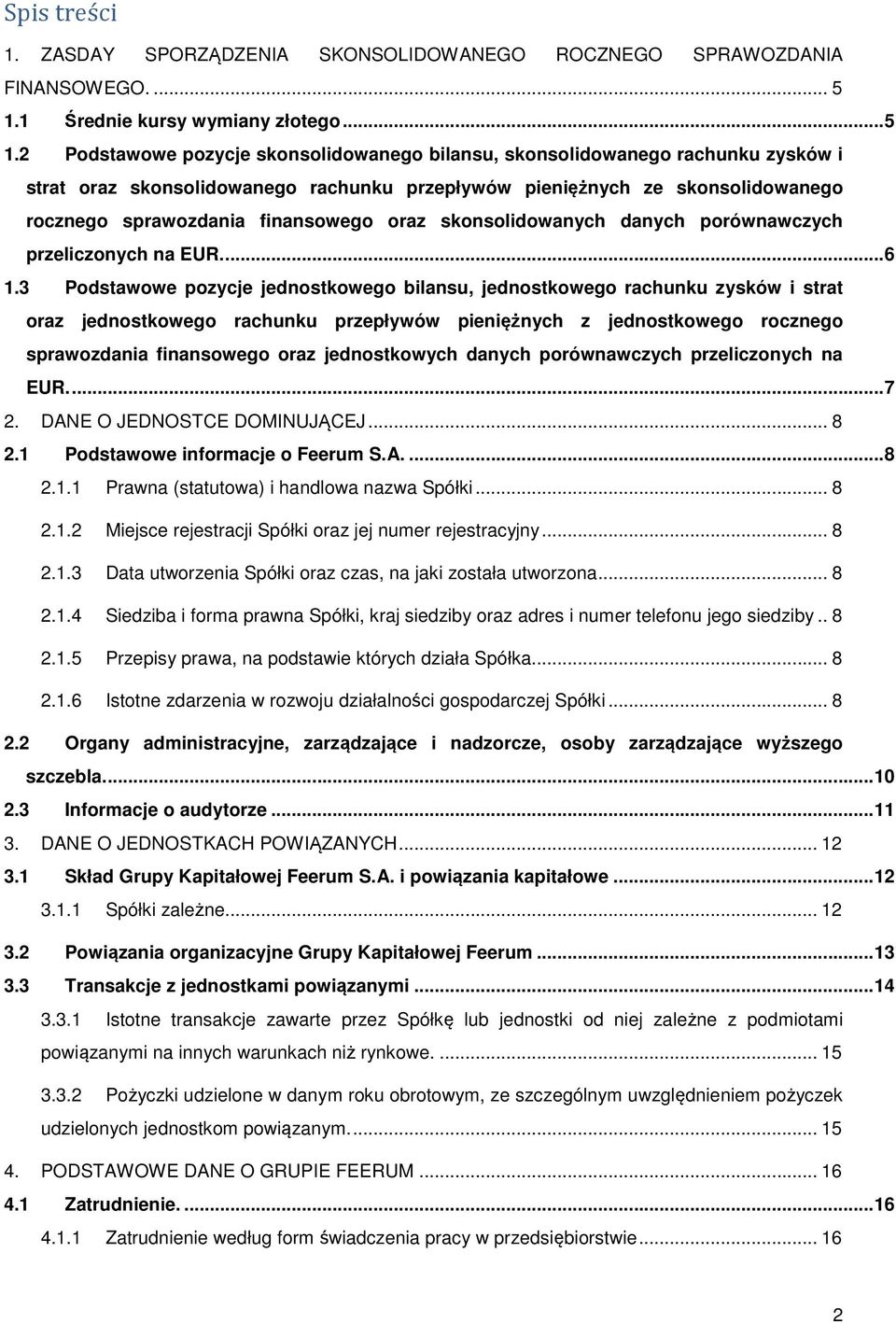 2 Podstawowe pozycje skonsolidowanego bilansu, skonsolidowanego rachunku zysków i strat oraz skonsolidowanego rachunku przepływów pieniężnych ze skonsolidowanego rocznego sprawozdania finansowego