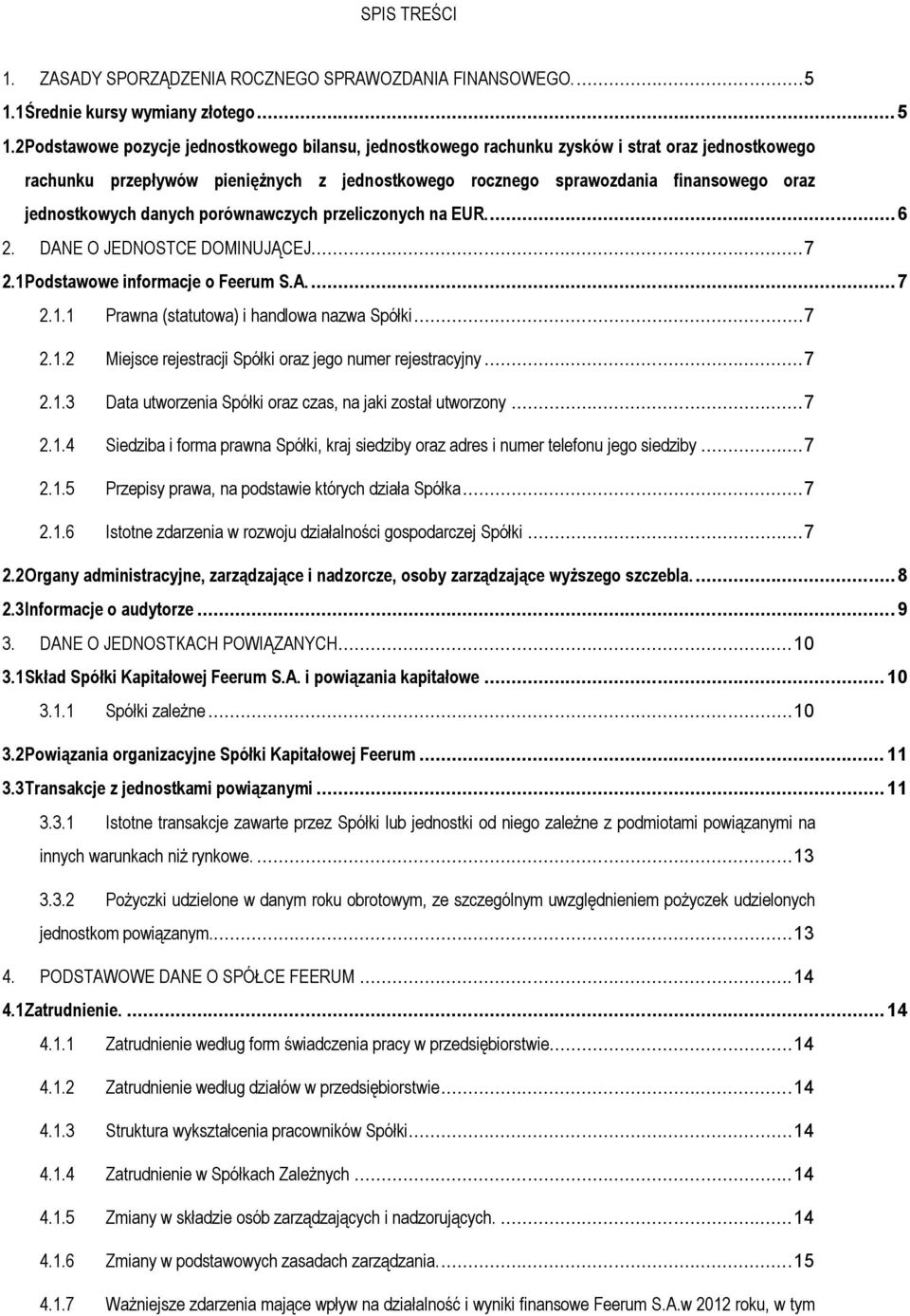 2 Podstawowe pozycje jednostkowego bilansu, jednostkowego rachunku zysków i strat oraz jednostkowego rachunku przepływów pieniężnych z jednostkowego rocznego sprawozdania finansowego oraz