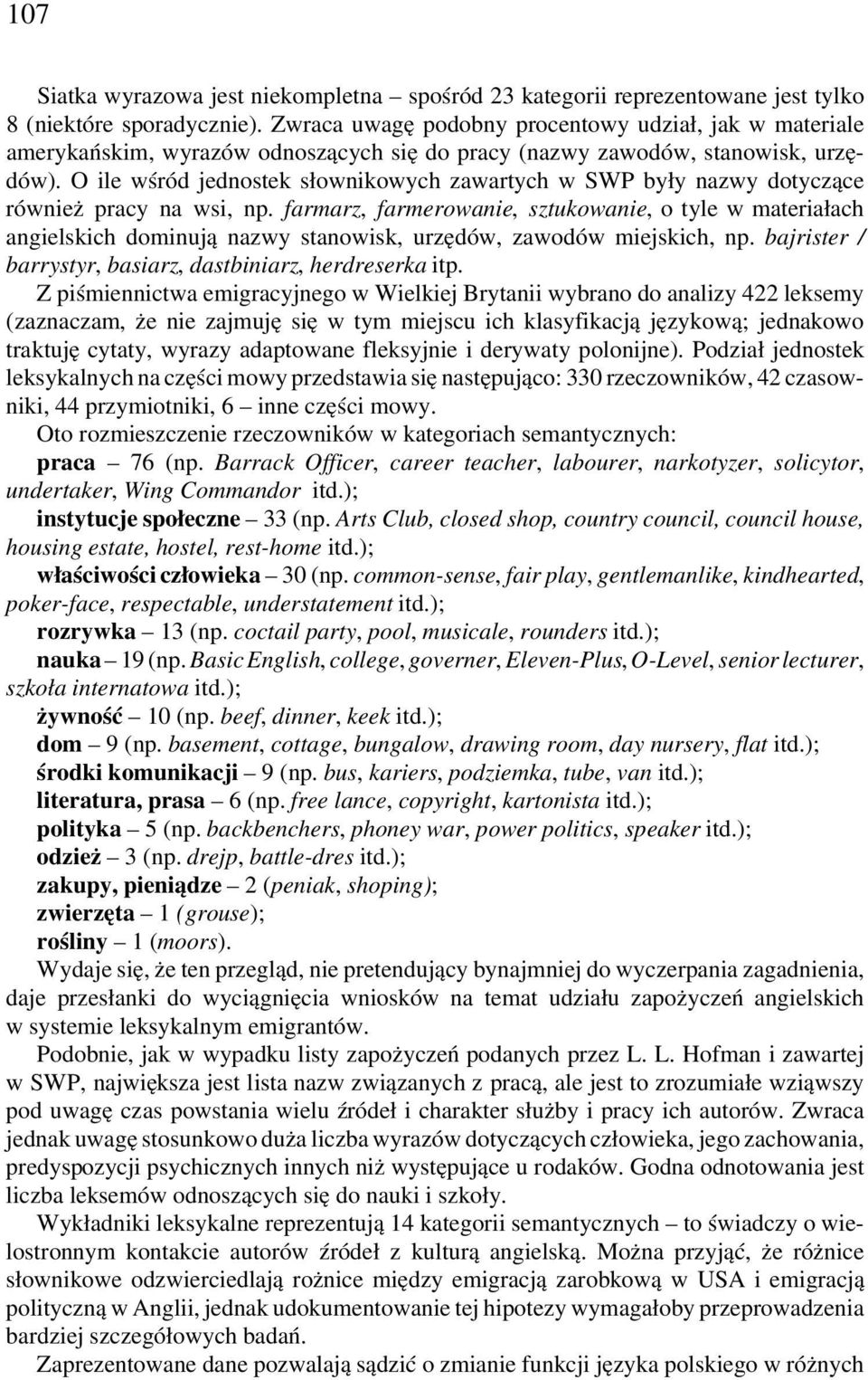 O ile wśród jednostek słownikowych zawartych w SWP były nazwy dotyczące również pracy na wsi, np.