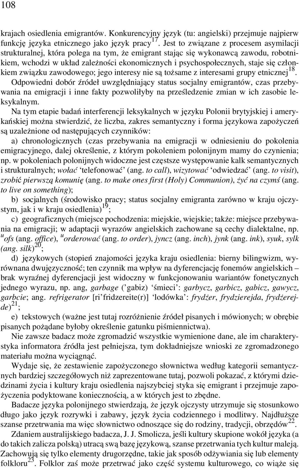 się członkiem związku zawodowego; jego interesy nie są tożsame z interesami grupy etnicznej 18.