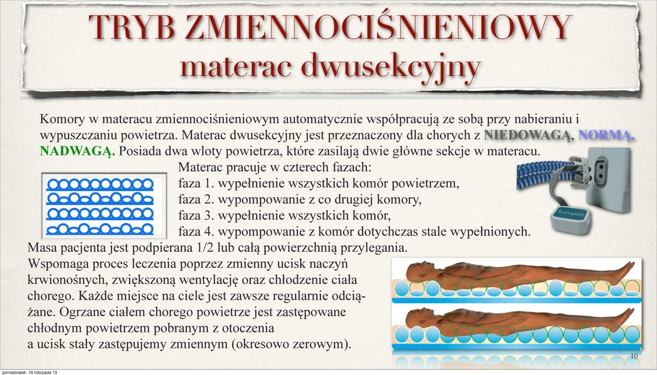 wypełnienie wszystkich komór powietrzem, faza 2. wypompowanie z co drugiej komory, faza 3. wypełnienie wszystkich komór, faza 4. wypompowanie z komór dotychczas stale wypełnionych.