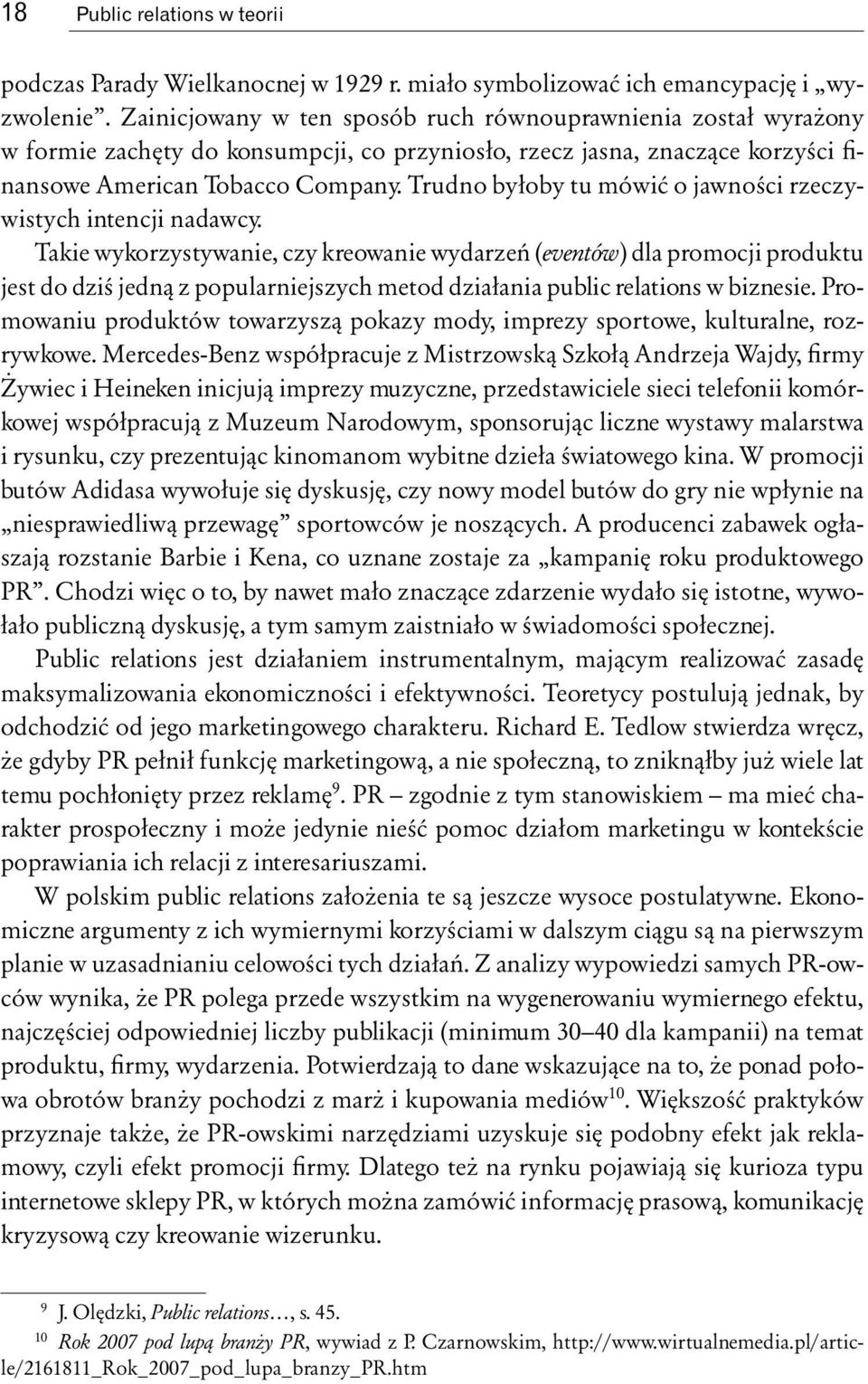 Trudno byłoby tu mówić o jawności rzeczywistych intencji nadawcy.