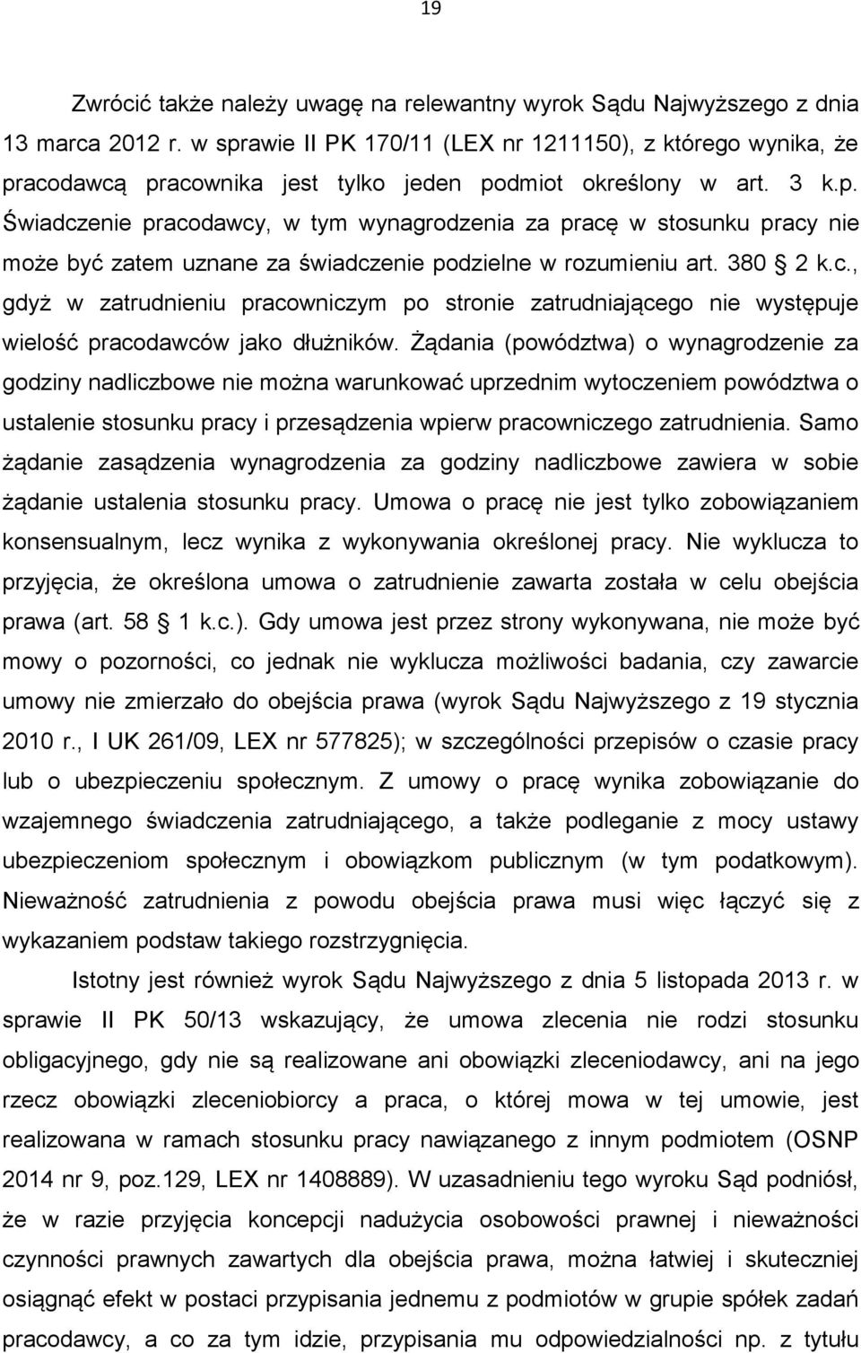 380 2 k.c., gdyż w zatrudnieniu pracowniczym po stronie zatrudniającego nie występuje wielość pracodawców jako dłużników.