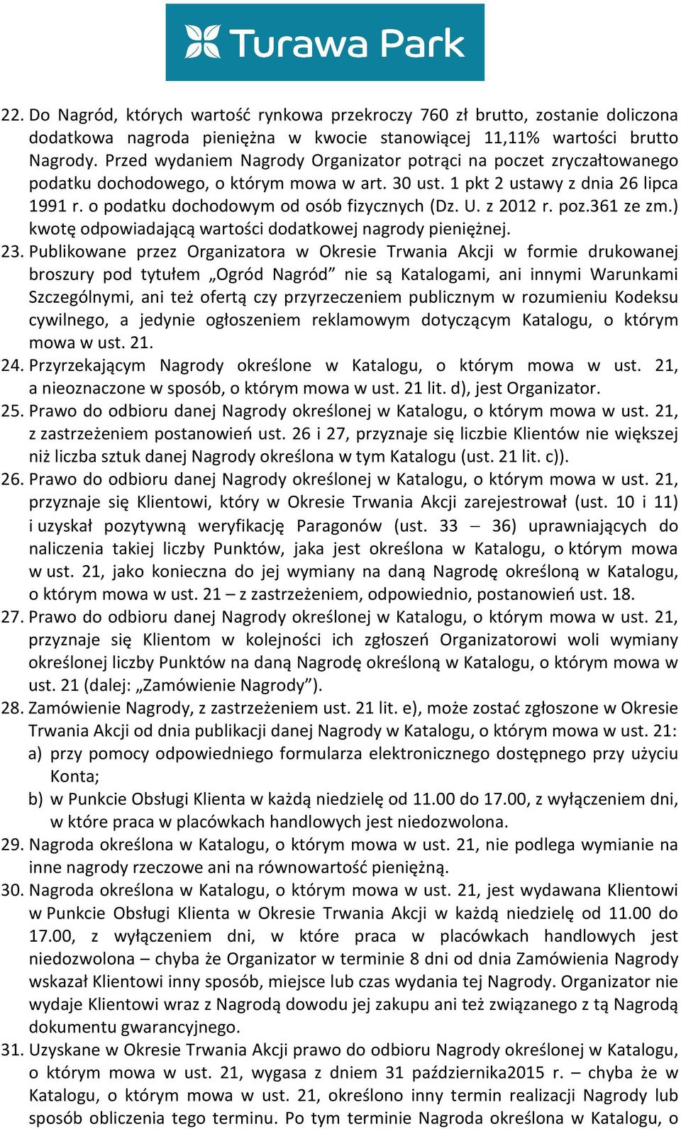 o podatku dochodowym od osób fizycznych (Dz. U. z 2012 r. poz.361 ze zm.) kwotę odpowiadającą wartości dodatkowej nagrody pieniężnej. 23.