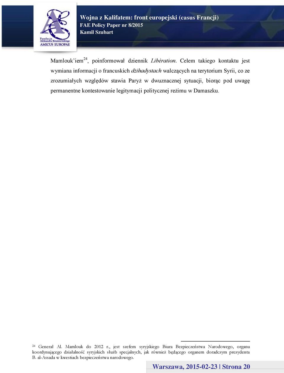 dwuznacznej sytuacji, biorąc pod uwagę permanentne kontestowanie legitymacji politycznej reżimu w Damaszku. 24 Generał Al. Mamlouk do 2012 r.