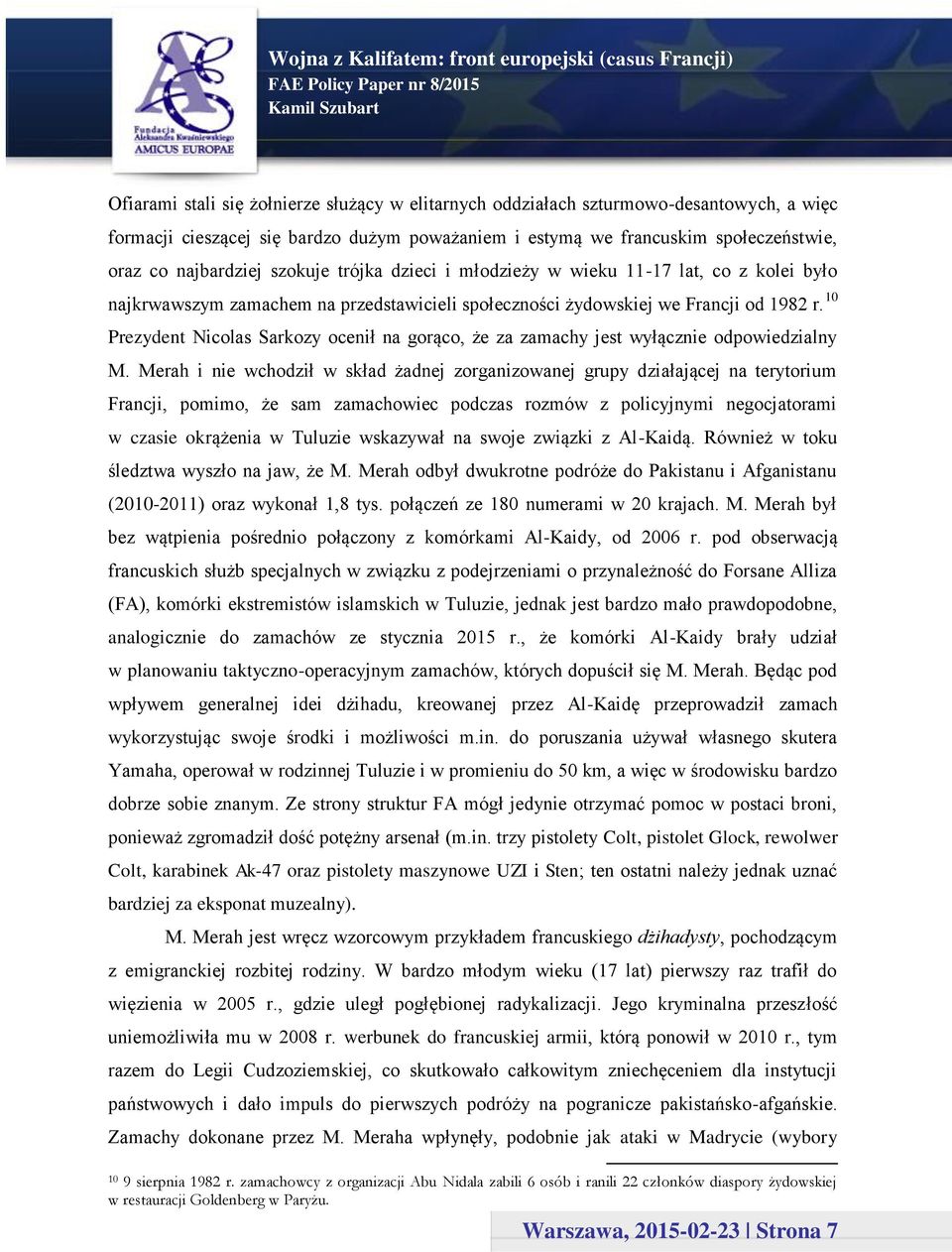 10 Prezydent Nicolas Sarkozy ocenił na gorąco, że za zamachy jest wyłącznie odpowiedzialny M.