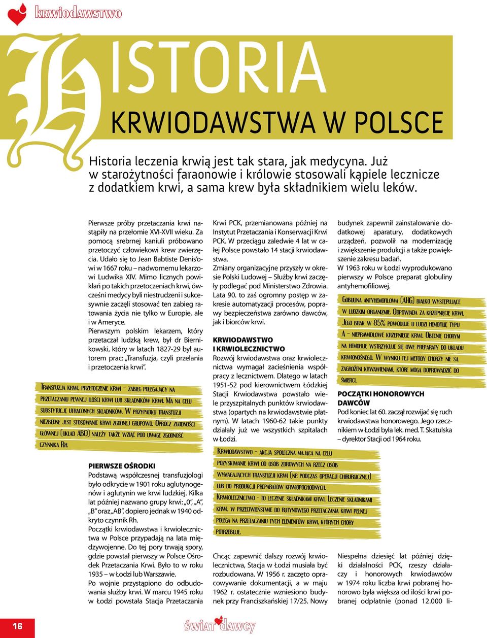 Już w starożytności faraonowie i królowie stosowali kąpiele lecznicze z dodatkiem krwi, a sama krew była składnikiem wielu leków.