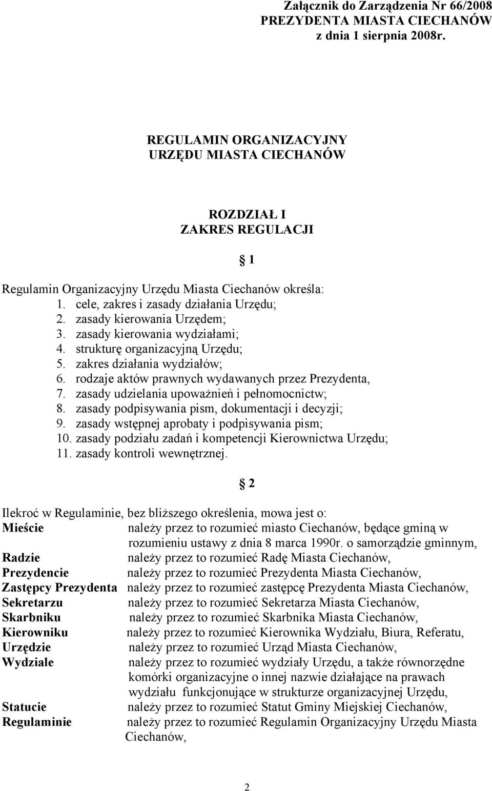 zasady kierowania Urzędem; 3. zasady kierowania wydziałami; 4. strukturę organizacyjną Urzędu; 5. zakres działania wydziałów; 6. rodzaje aktów prawnych wydawanych przez Prezydenta, 7.