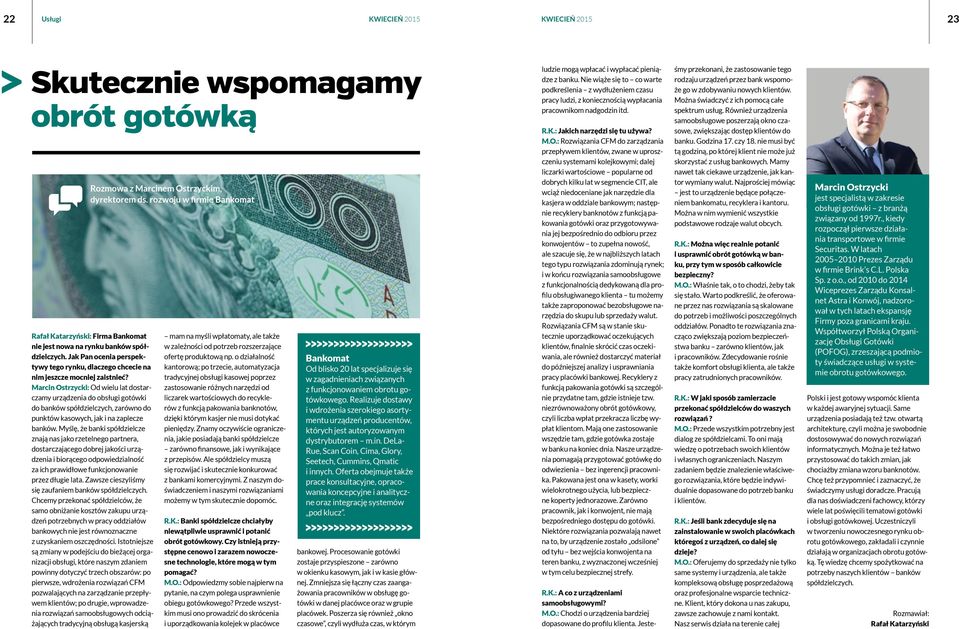 Marcin Ostrzycki: Od wielu lat dostarczamy urządzenia do obsługi gotówki do banków spółdzielczych, zarówno do punktów kasowych, jak i na zaplecze banków.