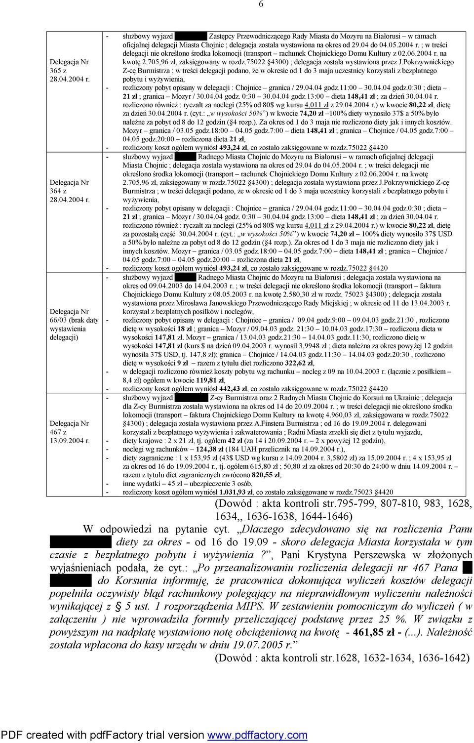 ; w treści delegacji nie określono środka lokomocji (transport rachunek Chojnickiego Domu Kultury z 02.06.2004 r. na kwotę 2.705,96 zł, zaksięgowany w rozdz.