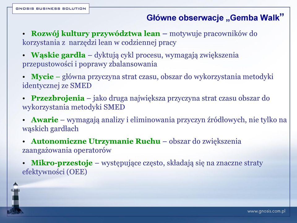 Przezbrojenia jako druga największa przyczyna strat czasu obszar do wykorzystania metodyki SMED Awarie wymagają analizy i eliminowania przyczyn źródłowych, nie tylko