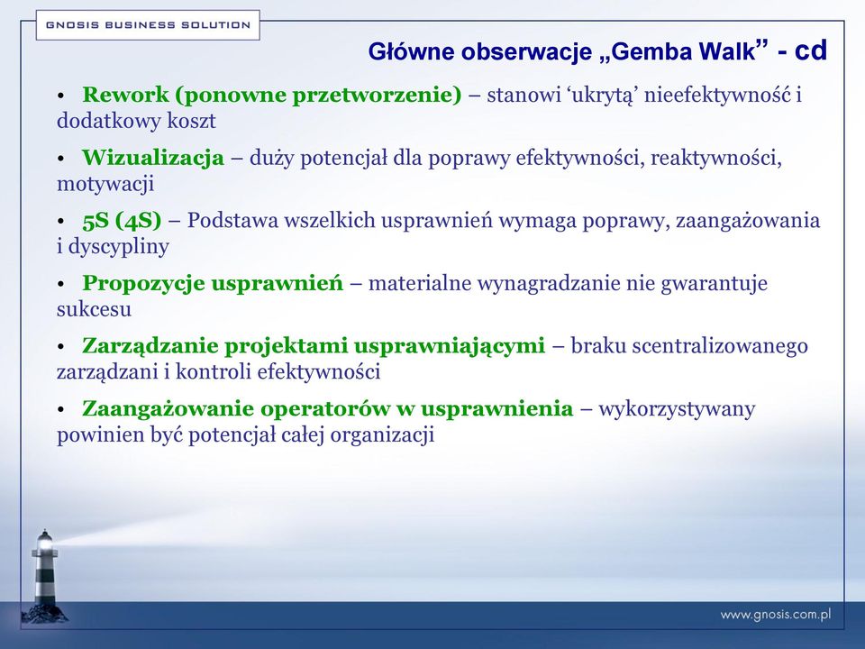 dyscypliny Propozycje usprawnień materialne wynagradzanie nie gwarantuje sukcesu Zarządzanie projektami usprawniającymi braku