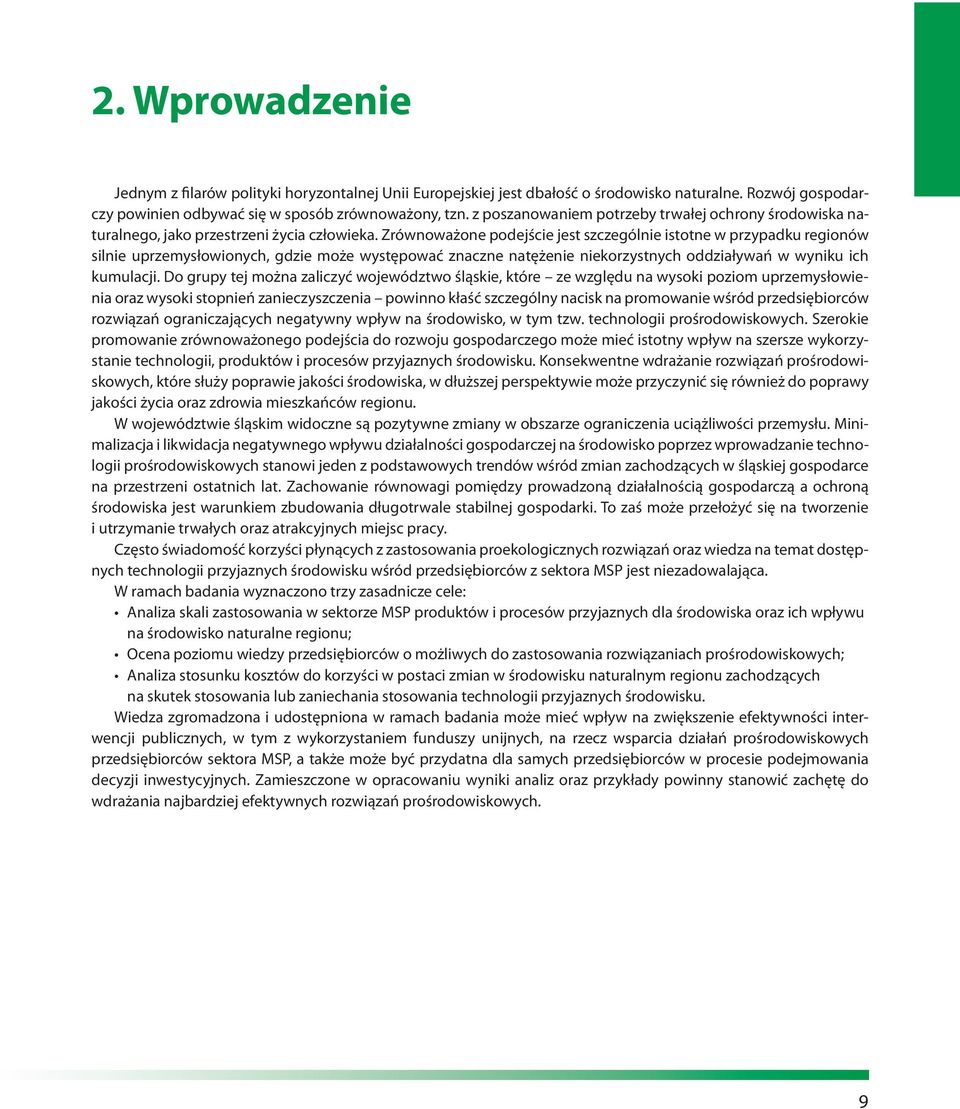 Zrównoważone podejście jest szczególnie istotne w przypadku regionów silnie uprzemysłowionych, gdzie może występować znaczne natężenie niekorzystnych oddziaływań w wyniku ich kumulacji.