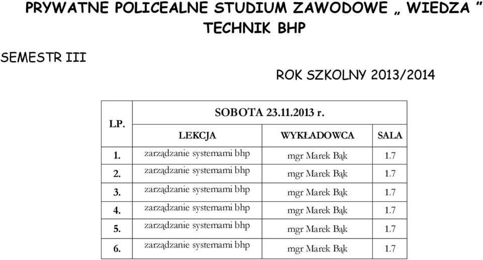 zarządzanie systemami bhp mgr Marek Bąk 1.7 4. zarządzanie systemami bhp mgr Marek Bąk 1.7 5.