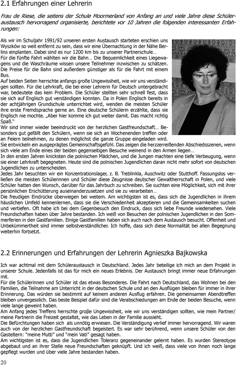 Dabei sind es nur 1200 km bis zu unserer Partnerschule Für die fünfte Fahrt wählten wir die Bahn Die Bequemlichkeit eines Liegewagens und die Waschräume wissen unsere Teilnehmer inzwischen zu