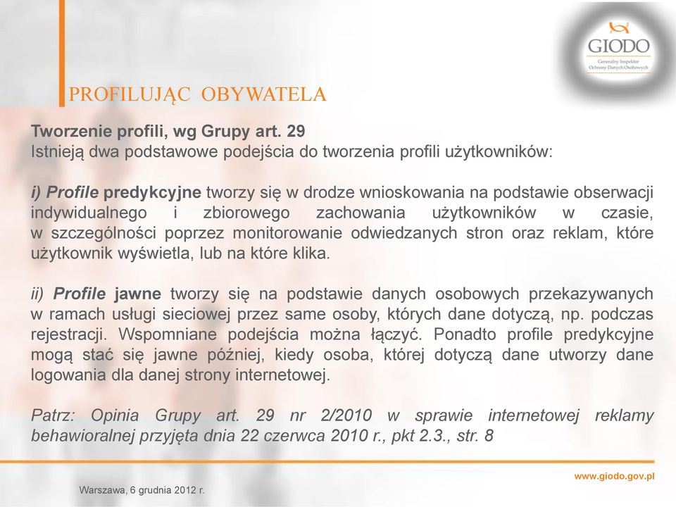 użytkowników w czasie, w szczególności poprzez monitorowanie odwiedzanych stron oraz reklam, które użytkownik wyświetla, lub na które klika.