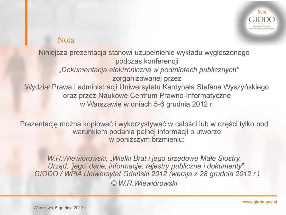 Prezentację można kopiować i wykorzystywać w całości lub w części tylko pod warunkiem podania pełnej informacji o utworze w poniższym brzmieniu: W.R.