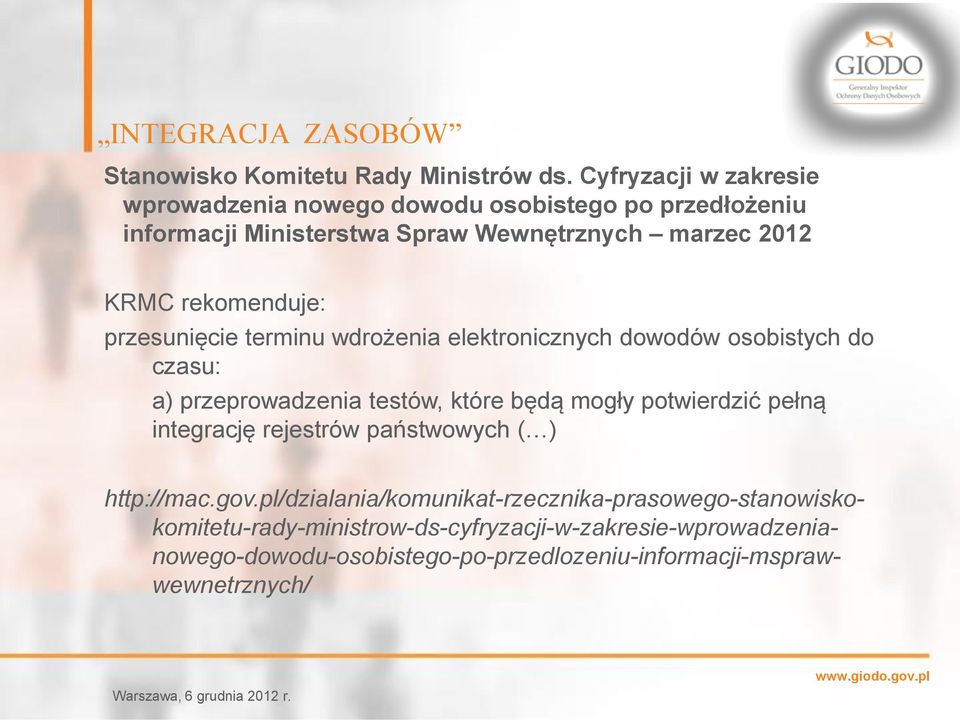 rekomenduje: przesunięcie terminu wdrożenia elektronicznych dowodów osobistych do czasu: a) przeprowadzenia testów, które będą mogły potwierdzić