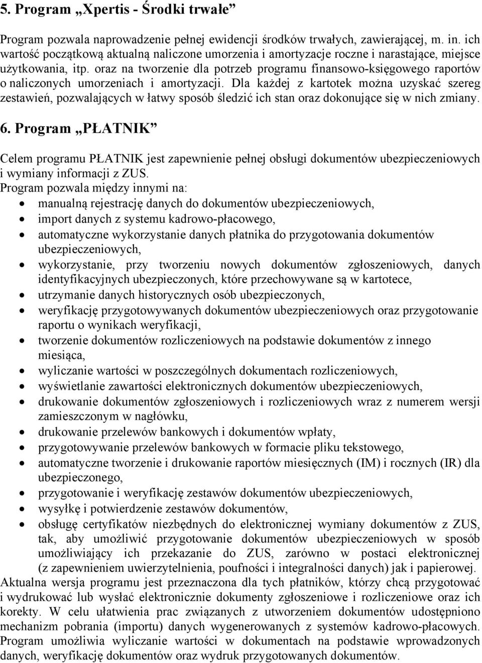 oraz na tworzenie dla potrzeb programu finansowo-księgowego raportów o naliczonych umorzeniach i amortyzacji.