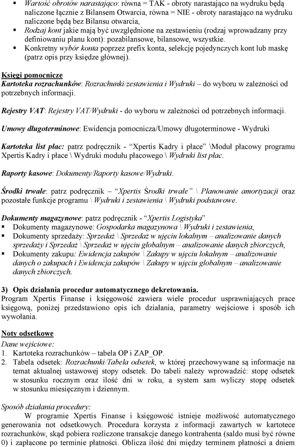 Konkretny wybór konta poprzez prefix konta, selekcję pojedynczych kont lub maskę (patrz opis przy księdze głównej).