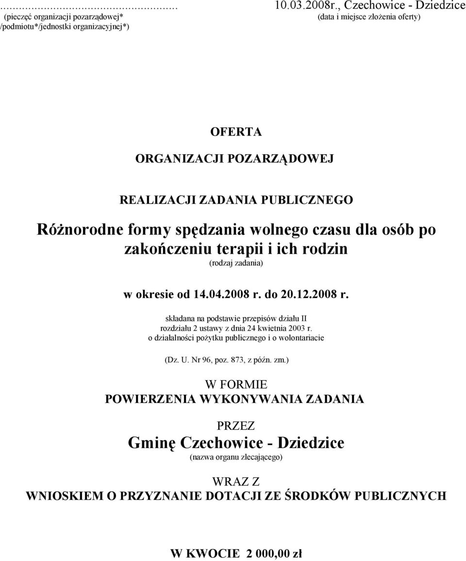 ZADANIA PUBLICZNEGO Różnorodne formy spędzania wolnego czasu dla osób po zakończeniu terapii i ich rodzin (rodzaj zadania) w okresie od 14.04.2008 r.