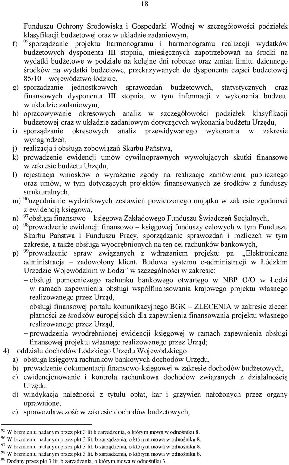 przekazywanych do dysponenta części budżetowej 85/10 województwo łódzkie, g) sporządzanie jednostkowych sprawozdań budżetowych, statystycznych oraz finansowych dysponenta III stopnia, w tym