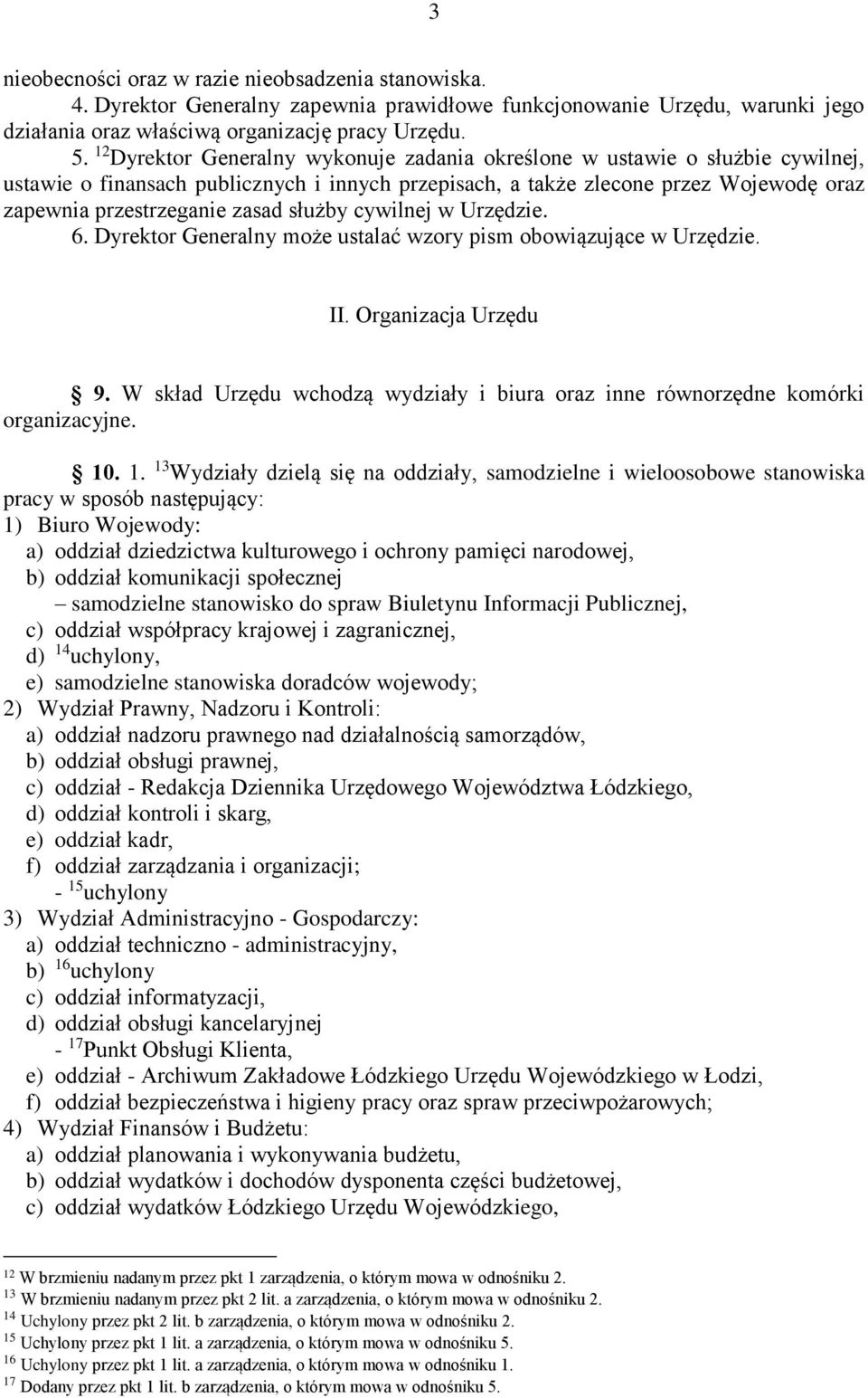 służby cywilnej w Urzędzie. 6. Dyrektor Generalny może ustalać wzory pism obowiązujące w Urzędzie. II. Organizacja Urzędu 9.