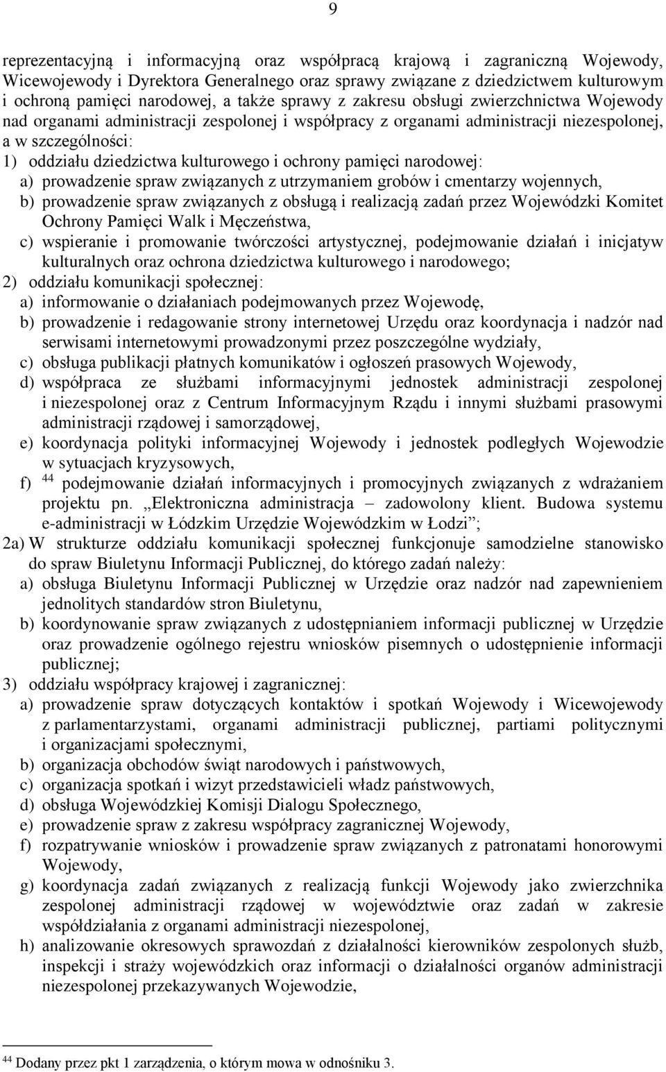 kulturowego i ochrony pamięci narodowej: a) prowadzenie spraw związanych z utrzymaniem grobów i cmentarzy wojennych, b) prowadzenie spraw związanych z obsługą i realizacją zadań przez Wojewódzki